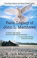 Faith Legacy of John L. Matthews 1596845597 Book Cover