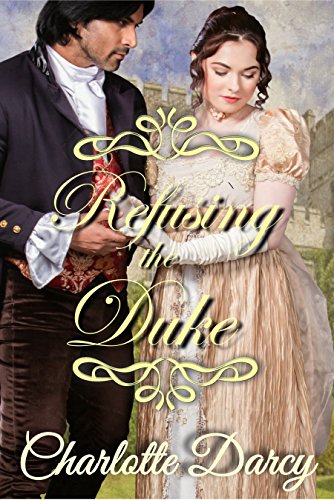 Refusing the Duke: Clean & Wholesome Regency Romance