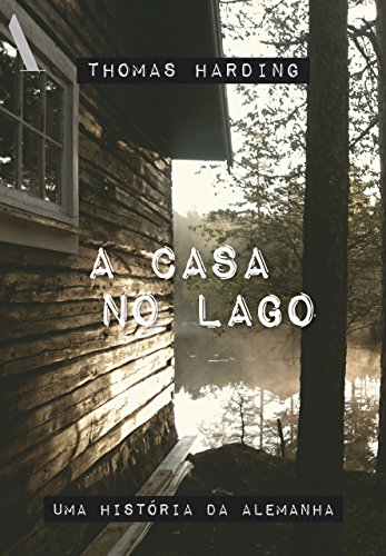 A casa no lago: Uma história da Alemanha