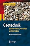 Geotechnik: Bodenmechanik, Grundbau und Tunnelbau