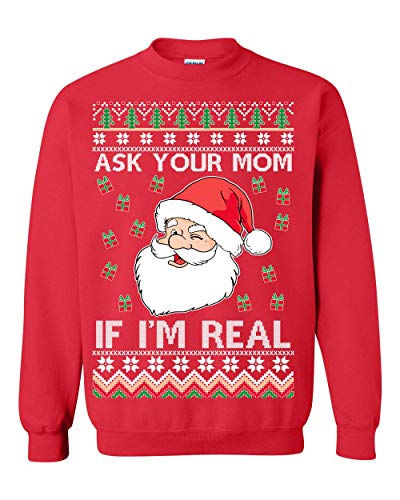 Ugly Christmas Sweater Santa Claus Ask Your Mom If I'm Real Unisex Sweatshirt