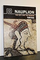 NAUPLION. The City and the Museum - Tiryns - Asine - Tolo. Brief Illustrated Archaeological Guide. B0019RM36C Book Cover