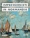 Impressionisti In Normandia. Ediz. Illustrata - 3