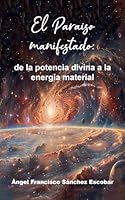 El Paraíso manifestado: de la potencia divina a la energía material (La Inteligencia Silenciosa del Todo) B0G34KZBTS Book Cover
