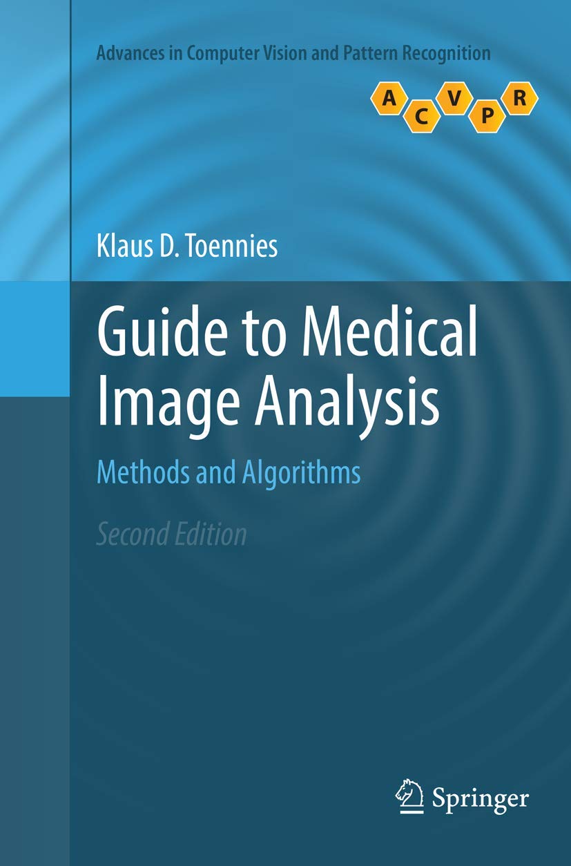 Guide to Medical Image Analysis: Methods and Algorithms (Advances in Computer Vision and Pattern Recognition)