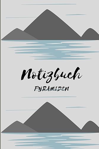 Antikes Notizbuch Pyramiden: Ägypten Notizbuch, Afrika Notizbuch, Ägyptische Träume: Dein persönliches Abenteuer auf 120 Seiten