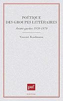 Poetique des groupes litteraires: Avant-gardes 1920-1970 (Ecriture) 2130480861 Book Cover