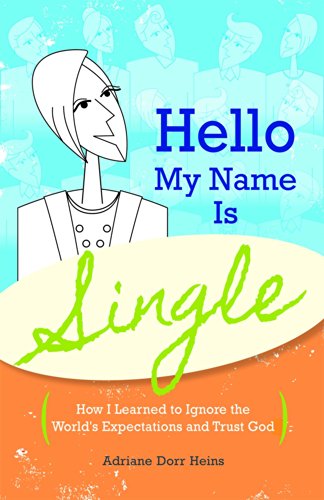 Hello My Name Is Single: How I Learned to Ignore the World's Expectations and Trust God Hello My Name Is Single: How I Learned to Ignore the World's Expectations and Trust God