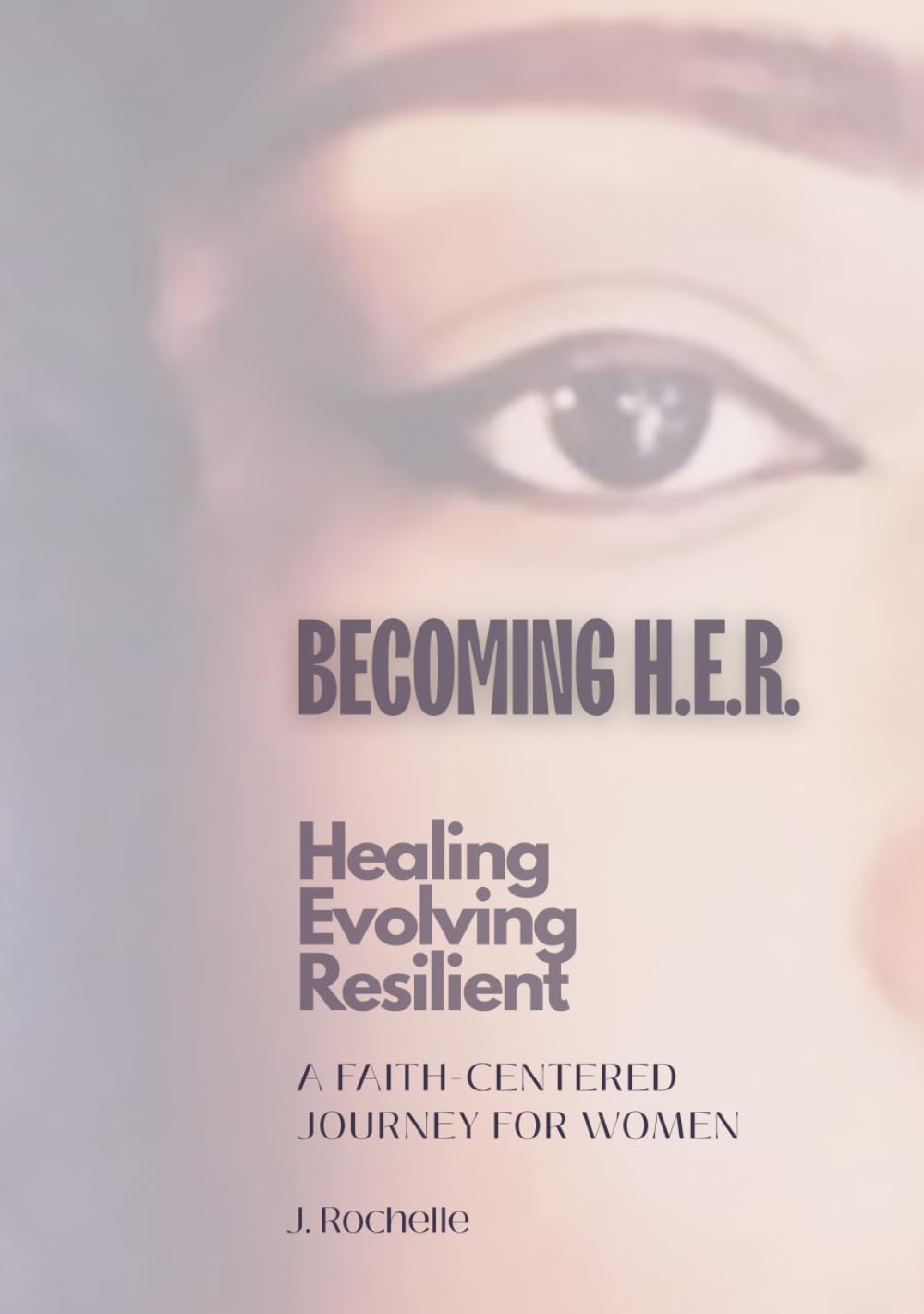 Becoming H.E.R.: Healing - Evolving - Resilient