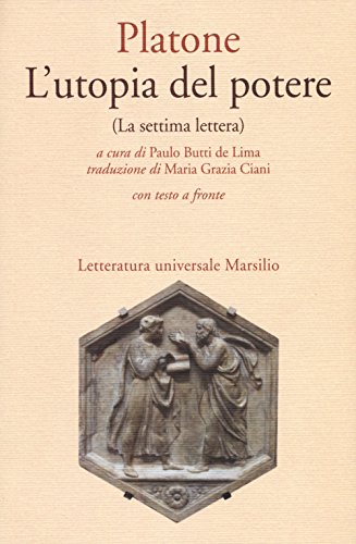 L'utopia del potere (La settima lettera). Testo greco a fronte