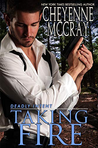 Taking Fire (Deadly Intent Book 3) by [Cheyenne McCray]