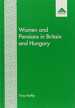 Hardcover Women and Pensions in Britain and Hungary: A Cross-National and Comparative Case Study of Social Dependency Book