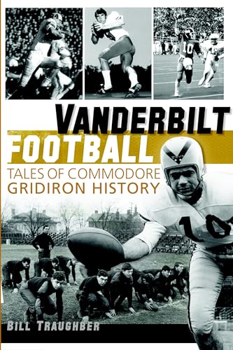Vanderbilt Football: Tales of Commodore Gridiron History (Sports)