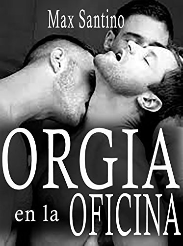 Orgia en la oficina: (erotica gay en español) (Spanish Edition)