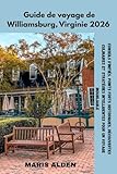  Guide de voyage de Williamsburg, Virginie 2026: Conseils d\'initiés, points forts historiques, découvertes culinaires et stratégies intelligentes pour un voyage inoubliable