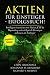 Produktbild Aktien für Einsteiger - Erfolgsbuch: Intelligent investieren mit Aktien, ETF & Daytrading und erfolgreich Vermögen aufbauen, als Anfänger