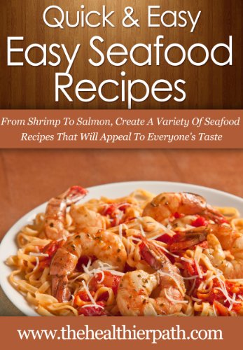 Télécharger Seafood Recipes: From Shrimp To Salmon, Create A Variety Of Seafood Recipes That Will Appeal To Ever Francais PDF