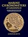 Marine Chronometers at Greenwich: A Catalogue of Marine Chronometers at the National Maritime Museum, Greenwich