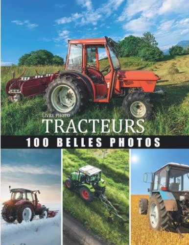 Livre Photo tracteurs: Grande Collection tracteurs , 100 belles photos dans ce beau livre consacré au tracteurs avec magnifique paysage de la nature - ......