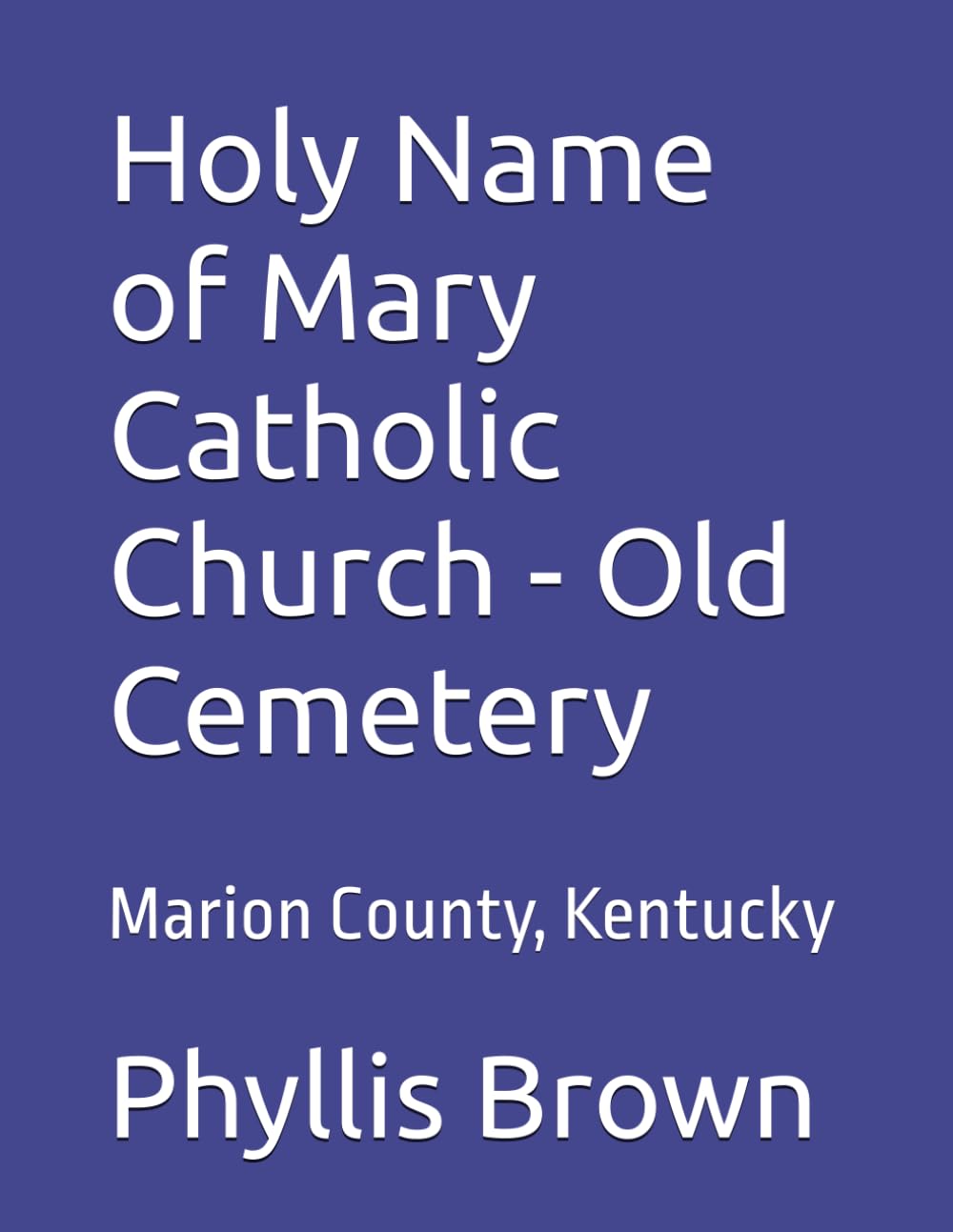 Holy Name of Mary Catholic Church - Old Cemetery: Marion County, Kentucky