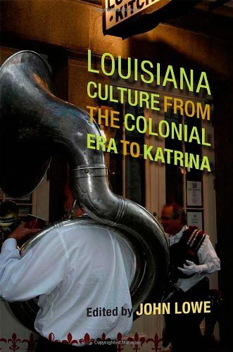 Louisiana Culture from the Colonial Era to Katrina (Southern Literary Studies)