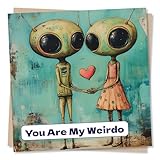 Happy Anniversary or Birthday Card for Partner - Funny and Lighthearted - You Are My Weirdo - Aliens, Alien - For Husband, Wife, Girlfriend, Boyfriend - Valentines