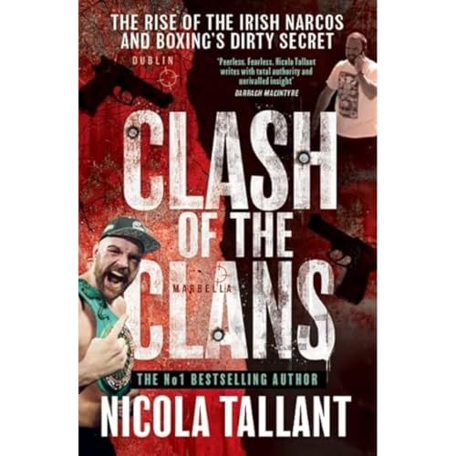 Clash of the Clans: The Rise of the Kinahan Mafia and Boxing\'s Dirty Secret Clash of the Clans: The Rise of the Kinahan Mafia and Boxing\'s Dirty Secret