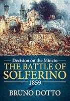 Decision on the Mincio: The Battle of Solferino 1859 1910777072 Book Cover