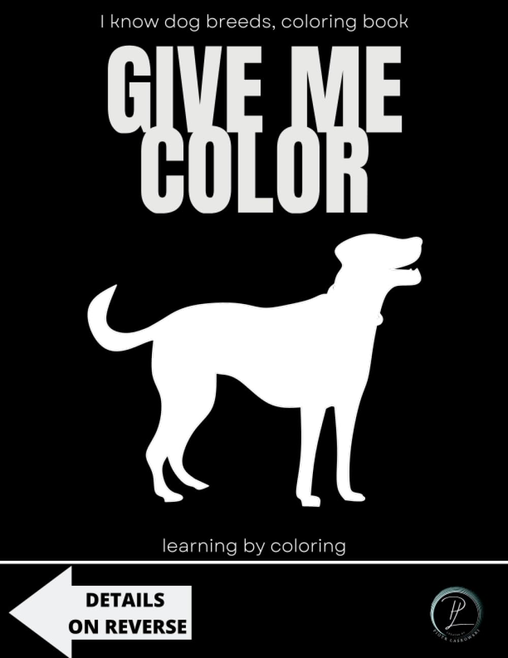 Give me color: i know dog breeds, coloring book