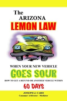 Paperback The Arizona Lemon Law - When Your New Vehicle Goes Sour Book