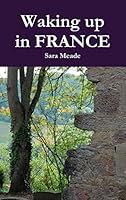 Waking Up In France 147101634X Book Cover