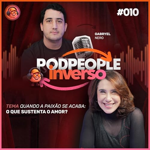 Entre o Encanto e a Dor: O Caminho do Amor Verdadeiro – PODPEOPLE INVERSO COM DRA. ANA BEATRIZ #010 Podcast Por capa