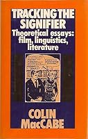 Tracking the Signifier: Theoretical Essays on Film, Linguistics, Literature 0816614628 Book Cover