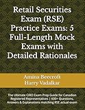 Retail Securities Exam (RSE) Practice Exams: 5 Full-Length Mock Exams with Detailed Rationales: The Ultimate CIRO Exam Prep Guide for Canadian Registered Representatives | 600+ Questions, Answers & Explanations matching RSE actual exam