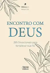 Encontro com Deus - 365 devocionais para fortalecer sua fé