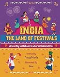 India - The Land of Festivals: A Monthly Guidebook to Diverse Celebrations (Indian Festival Series)