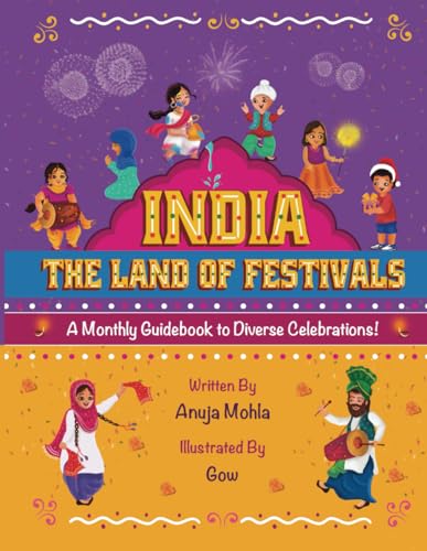 India - The Land of Festivals: A Monthly Guidebook to Diverse Celebrations (Indian Festival Series)