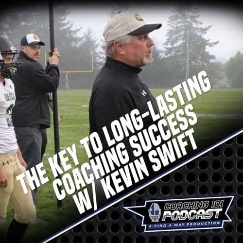 The Key to Long-Lasting Coaching Success w/ Kevin Swift