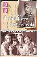 A Childhood Lost in War 0981130909 Book Cover