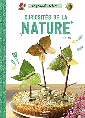 Curiosités de la nature: Le grand atelier