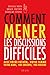 Comment mener les discussions difficiles: Avec votre patron, votre femme, votre mari, vos enfants, vos voisins