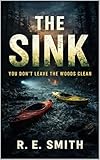 sinkable bond cash flow  The Sink: YOU DON’T LEAVE THE WOODS CLEAN (English Edition)