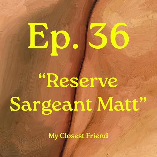 Ep. 36 "Reserve Sgt. Matt"