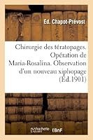 Chirurgie Des Ta(c)Ratopages. Opa(c)Ration de Maria-Rosalina. Observation D'Un Nouveau Xiphopage: , Les Fra]res Chinois 2012978886 Book Cover