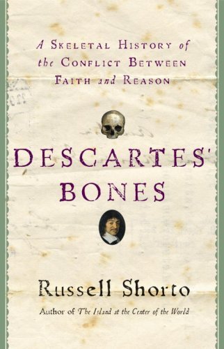 Image of By Russell Shorto - Descartes' Bones: A Skeletal History of the Conflict Between Faith and Reason