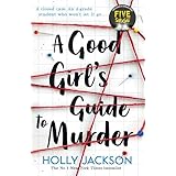 A Good Girl's Guide to Murder: The first book in the globally bestselling crime thriller trilogy, now a major TV series starring Emma Myers from Netflix’ ... Girl’s Guide to Murder 1) (English Edition)