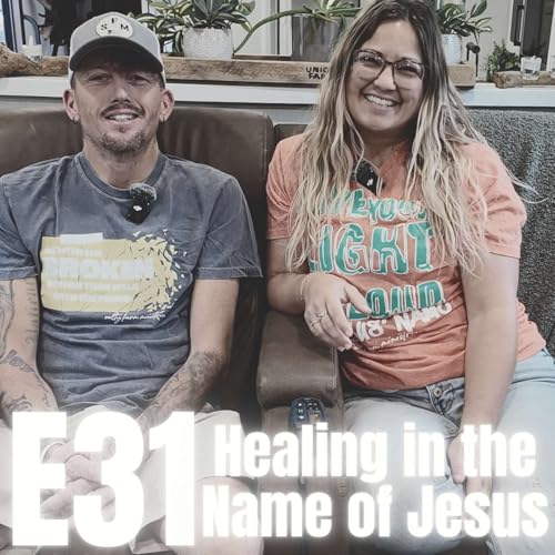 E31: Healing in the Name of Jesus