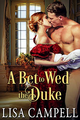A Bet to Wed the Duke: Historical Regency Romance (Wicked and Wanton in London Book 1) A Bet to Wed the Duke: Historical Regency Romance (Wicked and Wanton in London Book 1)
