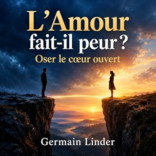 Page de couverture de L'Amour fait-il peur ? &mdash; Oser le c&oelig;ur ouvert
