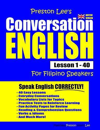 Preston Lee's Conversation English For Filipino Speakers Lesson 1 - 40 (British Version) (Preston Lee's English For Filipino Speakers (British Version))